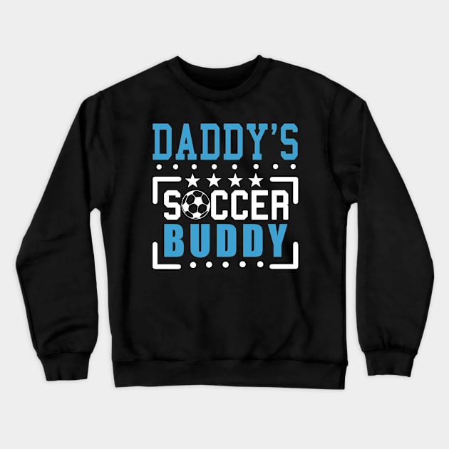 Daddy's Soccer buddy Crewneck Sweatshirt by KsuAnn